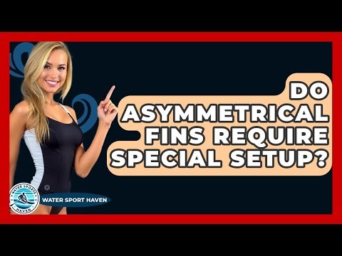 Do Asymmetrical Fins Require Special Setup? - Water Sports Haven
