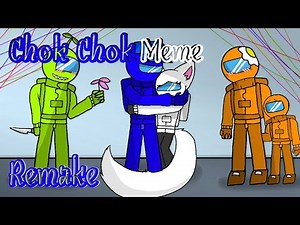Chok Chok Meme Remake ''Blue X White" (Among us)