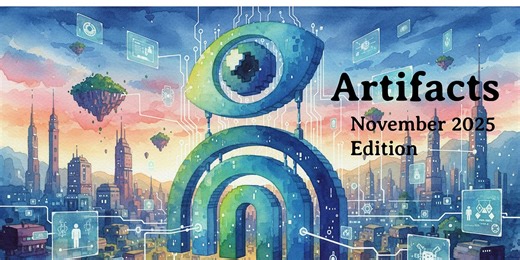 Artifacts – November ’25 Edition