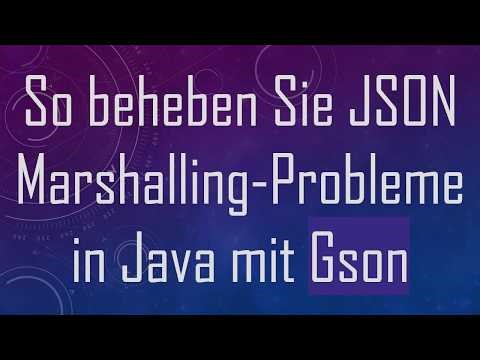 So beheben Sie JSON Marshalling-Probleme in Java mit Gson