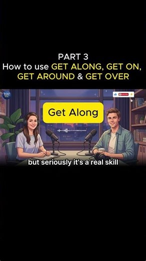 How To Use GET ALONG, GET ON, GET AROUND & GET OVER In Daily Conversation | Part 3