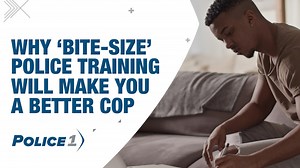 Why 'bite-size' law enforcement training will make you a better cop