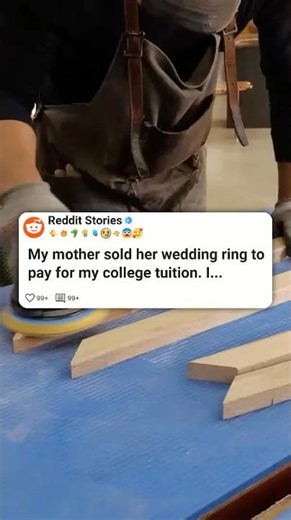 My mother sold her wedding ring to pay for my college tuition #reddit