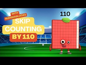 Skip Counting by 110s with Numberblocks! Learn to Count by 110s!