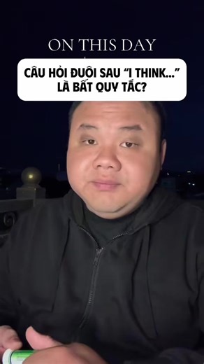 #onthisday discourse marker hoặc trạng ngữ như I think/I believe … làm cho câu hỏi đuôi hơi lạ xíu #english #ielts #grammar #tienganh