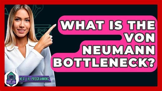 What Is The Von Neumann Bottleneck? - Next LVL Programming | UnifabriX