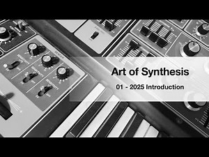 Art of Synthesis 01 - 2025 Intro