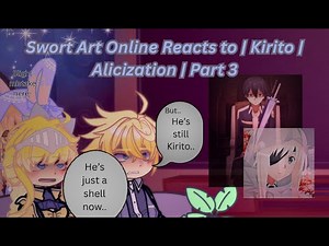 Sword Art Online Reacts to | Kirito | Alicization | Part 3 | Gacha Club