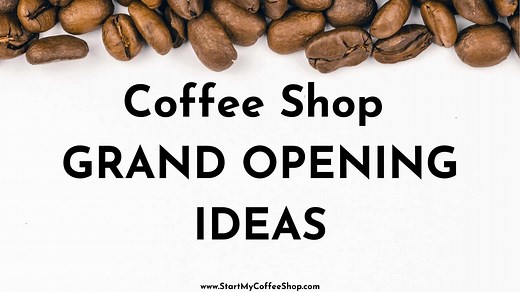 Coffee Shop Grand Opening Ideas - Start My Coffee Shop