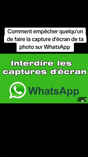 Comment empêcher la capture d'écran sur WhatsApp #capture_ecran #whatsapp_image #photo_whatsapp