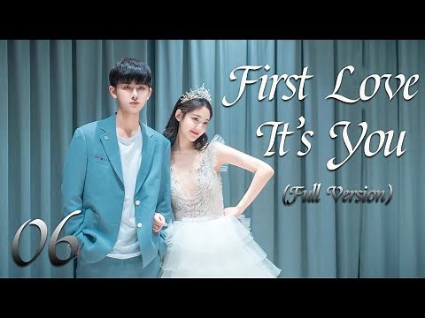 【ENG SUB】[Full Version]丨EP 06 FIN丨First Love It's You丨Sweet First Love | Chu Lian Shi CV Da Shen