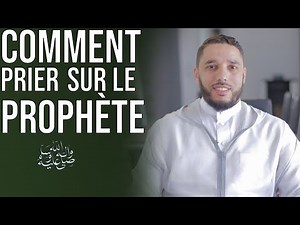 COMMENT PRIER SUR LE PROPHÈTE ﷺ