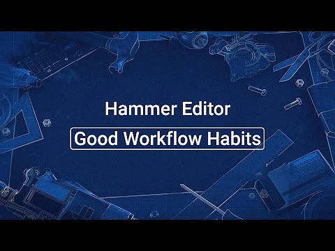 Source 2 101 - Hammer Crash Course #1 : Good workflow habits