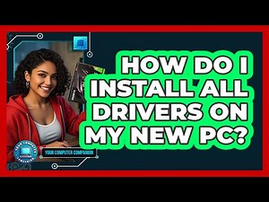 How Do I Install All Drivers On My New PC? - Your Computer Companion