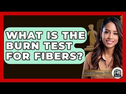 What Is The Burn Test For Fibers? - Inside Museum Walls