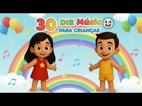 🎶 30 MIN de MÚSICAS PARA CRIANÇAS | CANÇÃO INFANTIL 🎶