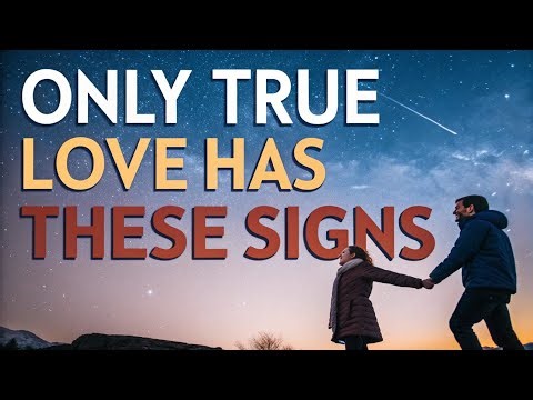 7 Signs Of TRUE LOVE