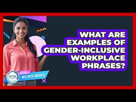 What Are Examples Of Gender-Inclusive Workplace Phrases?