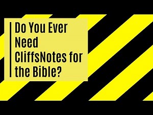 Do You Ever Need CliffsNotes for the Bible?