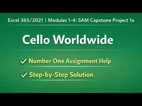 Illustrated Excel 365/2021 | Modules 1-4: SAM Capstone Project 1a Cello Worldwide |Step by Step