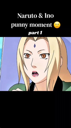 Naruto & Ino funny moment 🙂 #naruto & #ino #funnymoments #anime #edit @Rayto
