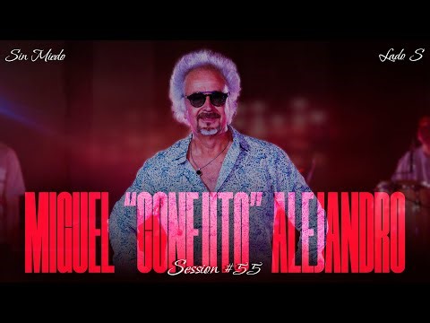 MIGUEL "CONEJITO" ALEJANDRO - SESSION #55 (SIN MIEDO : LADO "S")