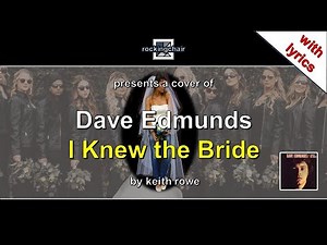 I Knew the Bride - Dave Edmunds Cover (with lyrics)