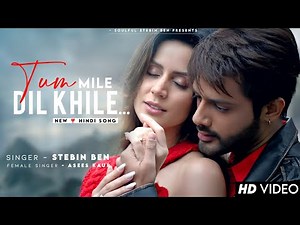 Tum Mile Dil Khile Stebin Ben | Larrissa Bonesi | Asees Kaur | Lijo G, Dj Chetas | New Song 2022