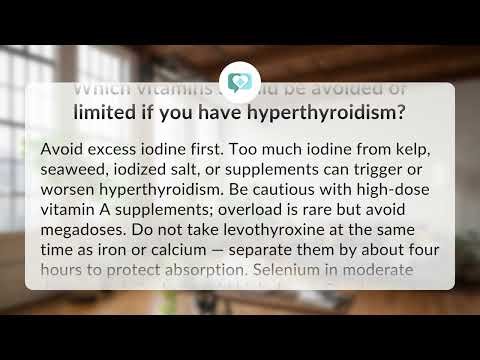 Which vitamins should be avoided or limited if you have hyperthyroidism? | Avoid These Vitamins
