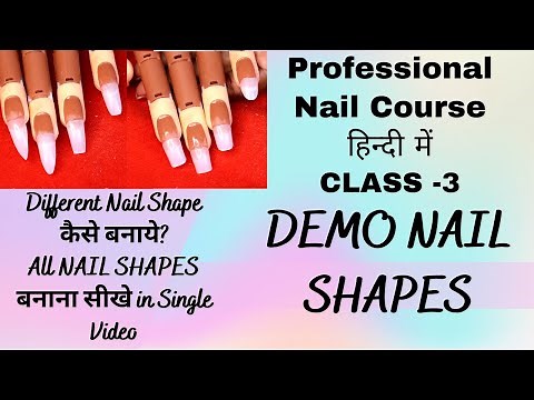PROFESSIONAL NAIL CLASS DAY 3|Complete Online Free Nail Course|How to create different Nail Shapes