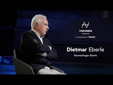 Visions: Dietmar Eberle, Baumschlager Eberle, Lustenau (English subtitles available)