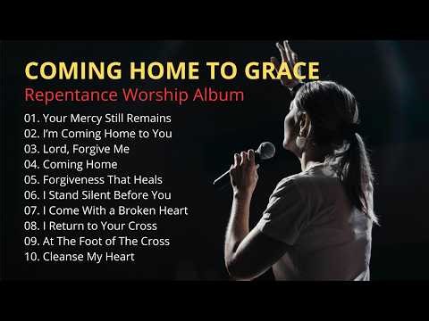 Return to God | Repentance & Prayer Worship Songs (Full Album)