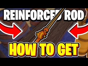 How to get The ReinForced Rod in fisch