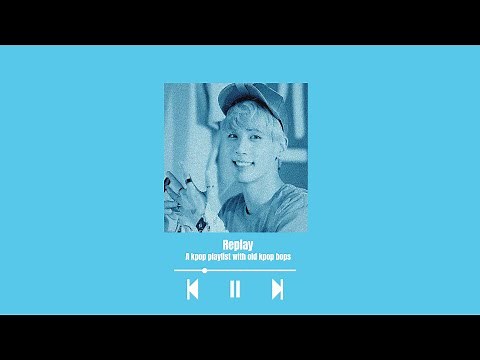 Replay - A kpop playlist with old kpop bops