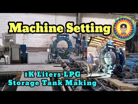 Cooking Gas Tank Making - Machine setting for 1K liters LPG tanks production.