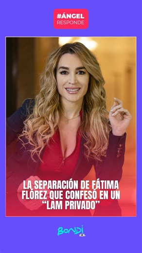 BONDI LIVE🚍 on Instagram: "LA SEPARACIÓN DE FÁTIMA FLÓREZ QUE CONFESÓ EN UN “LAM PRIVADO” 🔴Sumate a #AngelResponde de lunes a viernes a las 12:00hs junto a @angeldebritooki @breymariana @pasteldedamo @laromiscalora"