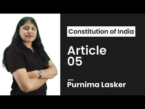 Indian Constitution | Article 05 | Purnima Laskar | Citizenship