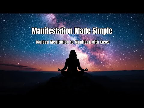 Manifestation Made Simple | Guided Meditation to Manifest with Ease