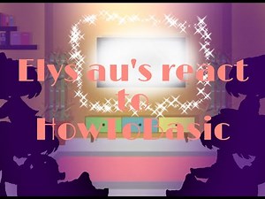//Elys au's react to HowToBasic//by : SweetTale OreoTale//Original//