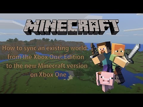 How to Import a world from Minecraft Xbox One Edition to the new Minecraft on Xbox One