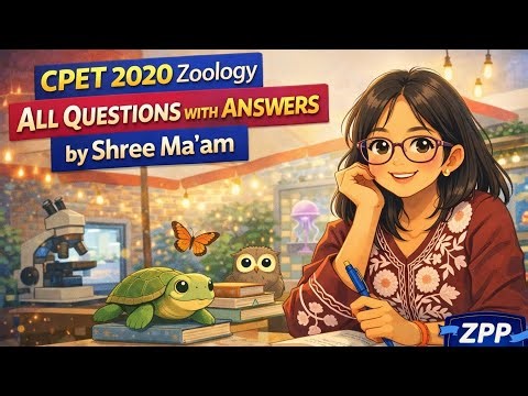 CPET 2020 Zoology Full Paper Explained | All Questions Answered by Shree Ma’am