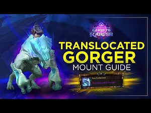 Translocated Gorger Mount Guide (WoW 11.2)