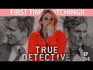 TRUE DETECTIVE S1:7-8 | FIRST TIME WATCHING | MOVIE REACTION