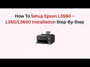 How To Setup Epson L3560 – L360/L3660 Installation Step-By-Step