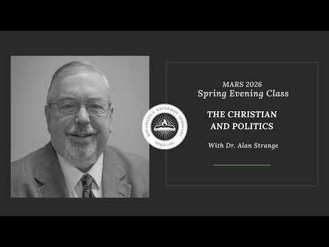 How Should Christians Engage Politics? Upcoming Free Evening Classes with Dr. Alan Strange