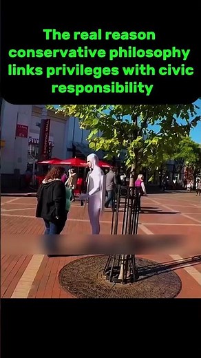 The real reason conservative philosophy links privileges with civic responsibility