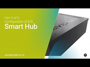 Avigilon Smart Hub - Configuration of EOL | Part 5 of 5