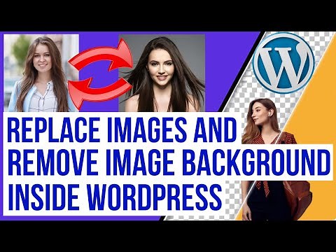 Replace Images & Remove Image Backgrounds Easily Inside Wordpress | FREE Method