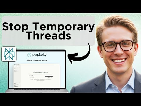 How to STOP Temporary Threads in Perplexity AI from Being Deleted Automatically (2025 Guide)