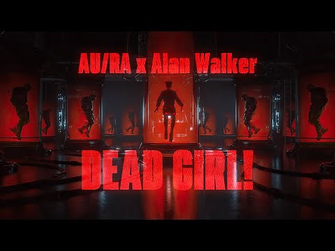 Au/Ra x Alan Walker - Dead Girl! (Official Lyric Video)